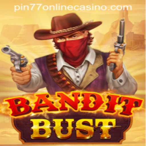 Exploring BanditBust: A Thrilling Adventure in PIN77 ONLINE CASINO