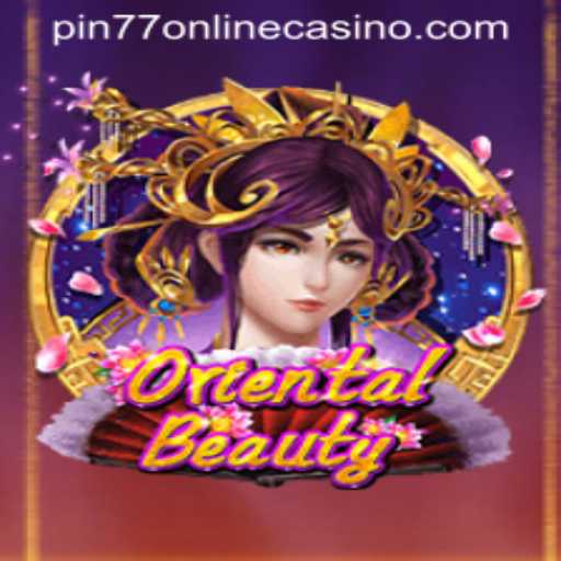 Discovering the Allure of OrientalBeauty at PIN77 ONLINE CASINO